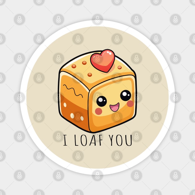 I Loaf You: Sweet Bread Love Pun Tee & Gifts | PunnyHouse Magnet by PunnyHouse